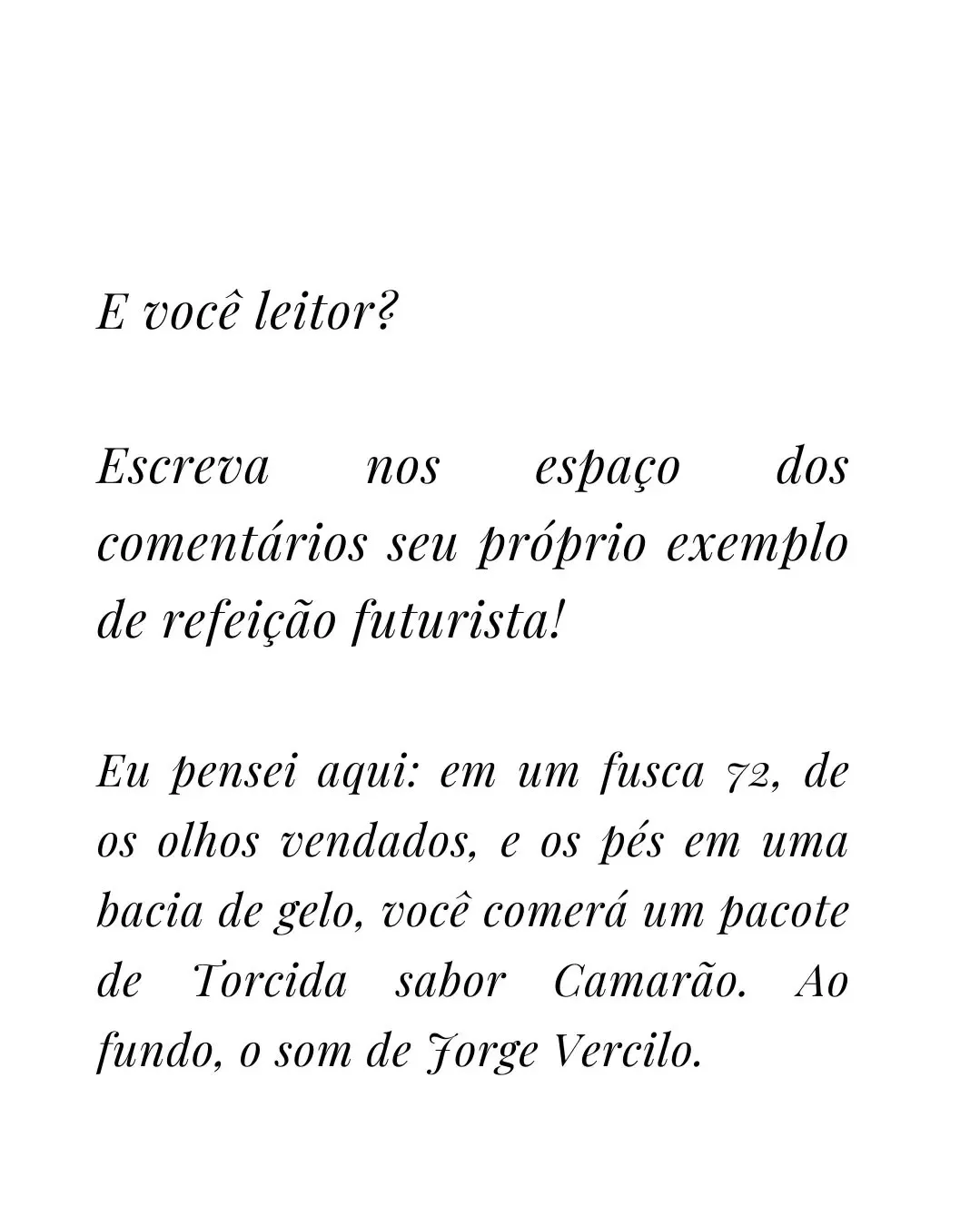 Convite ao leitor para criar a própria refeição futurista, com um exemplo bem-humorado